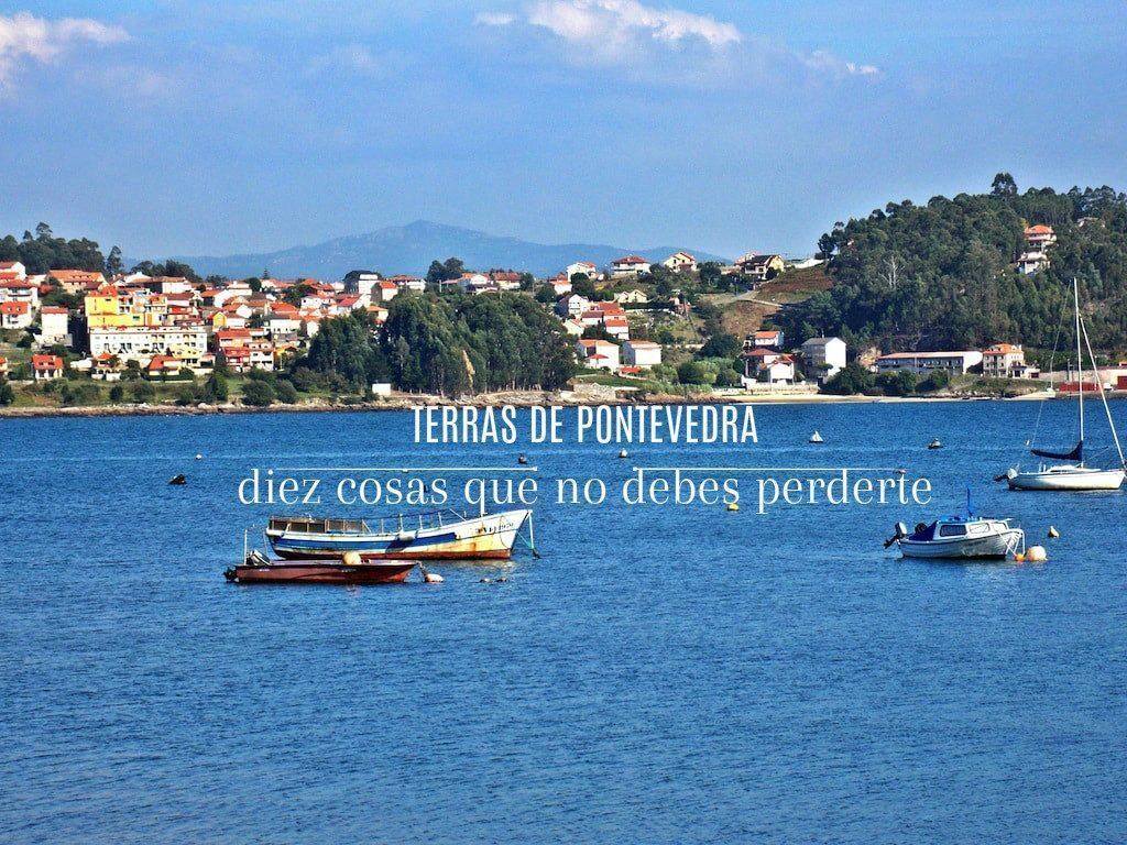 Diez cosas que no debes perderte en Terras de Pontevedra (I)